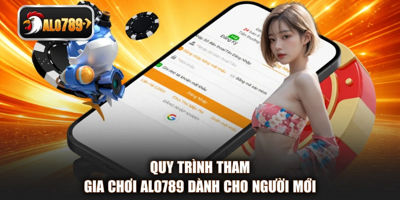 Quy trình tham gia chơi ALO789 dành cho người mới 